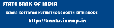 STATE BANK OF INDIA  KERALA KOTTAYAM KUTHIATHODE NORTH KUTHIAKODE  banks information 